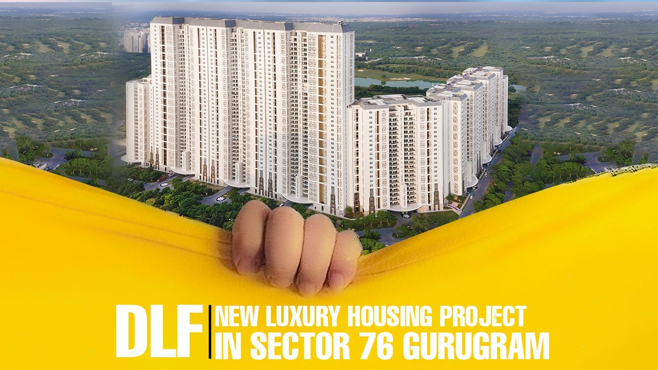 DLF new luxury housing project in Sector 76 Gurugram