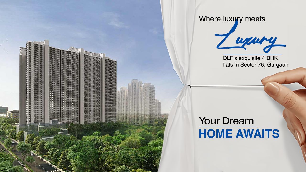 High Demand for 4 BHK Flats in Gurgaon: DLF's New Project in Sector 76