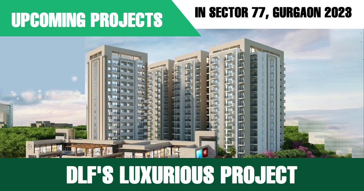 DLF New Upcoming Projects in Gurgaon 2023 - Sector 77