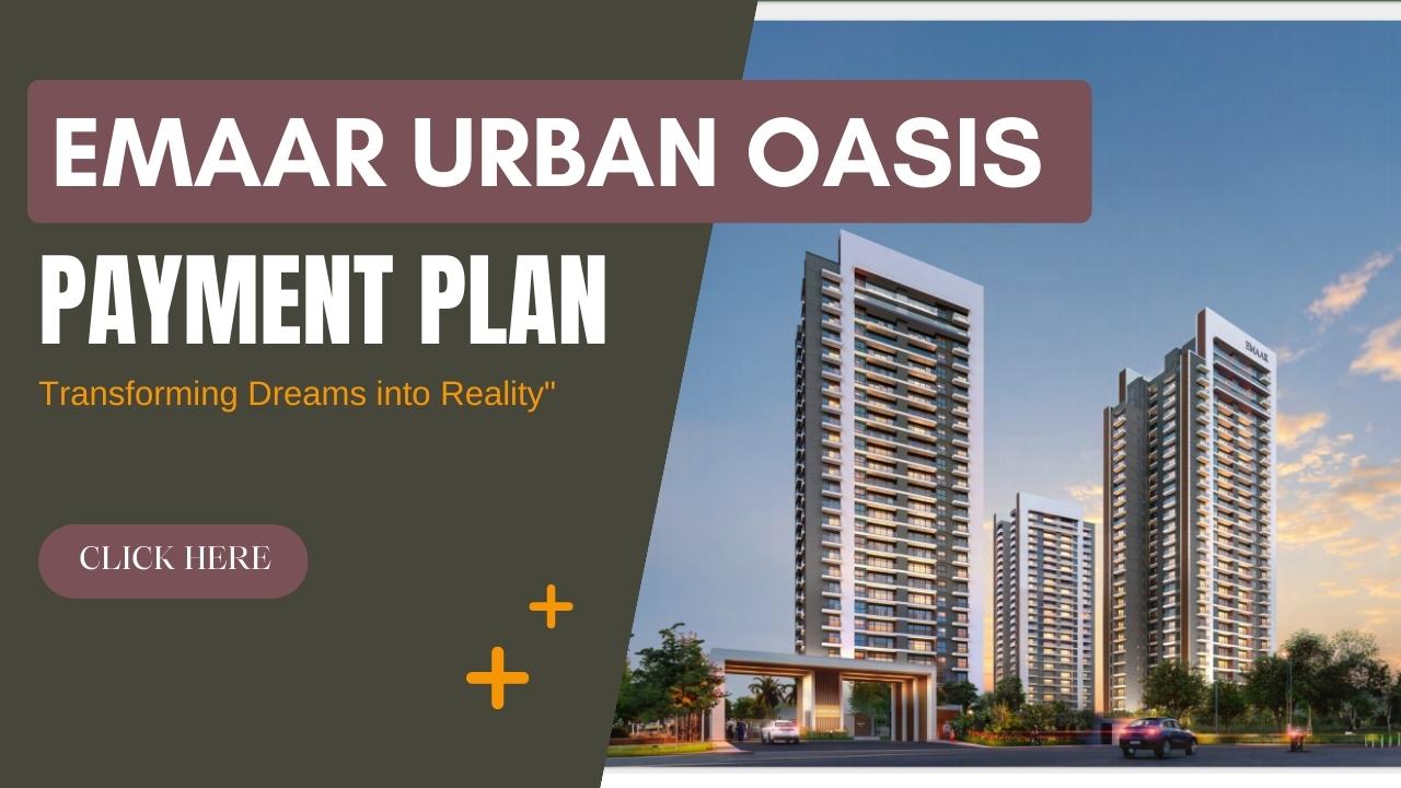 Empowering Dreams: Emaar Urban Oasis Payment Plan