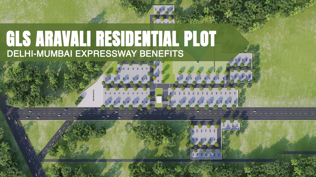 Strategic Investment: GLS Arawali City Residential Plots and Delhi-Mumbai Expressway Benefits