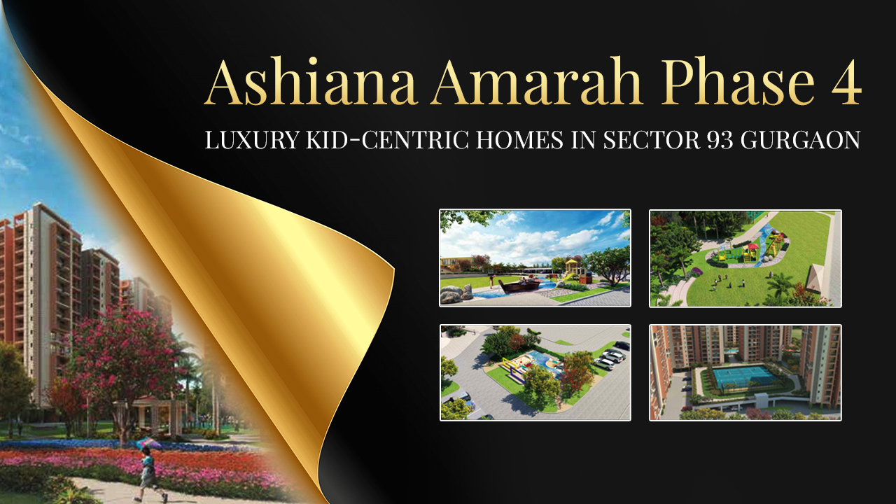 Ashiana Amarah Phase 4 Luxury Kid-Centric Homes in Sector 93 Gurgaon