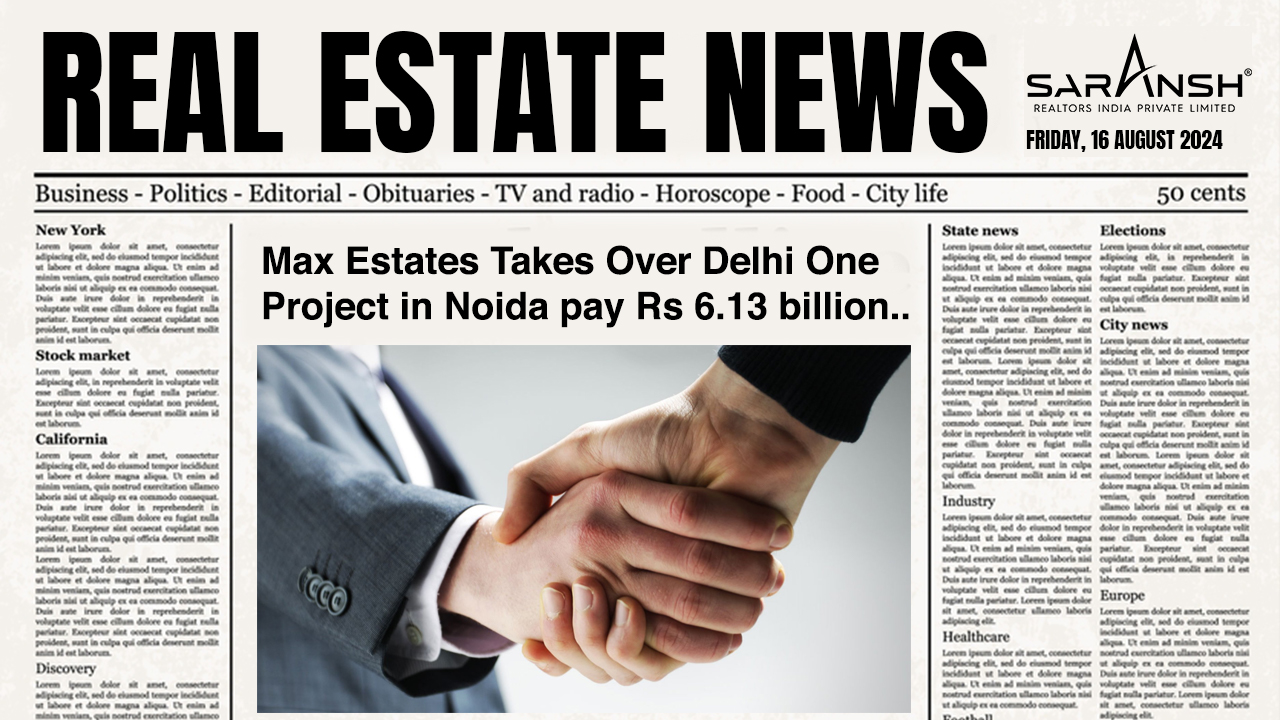 Max Estates Takes Over Delhi One Project in Noida - pay Rs 6.13 billion