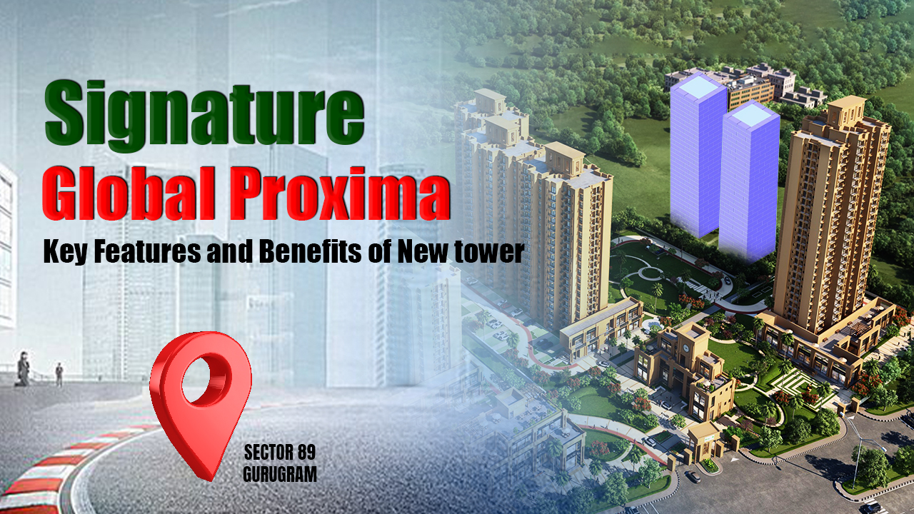 Signature Global Proxima 1: Prime Affordable Housing in Sector 89