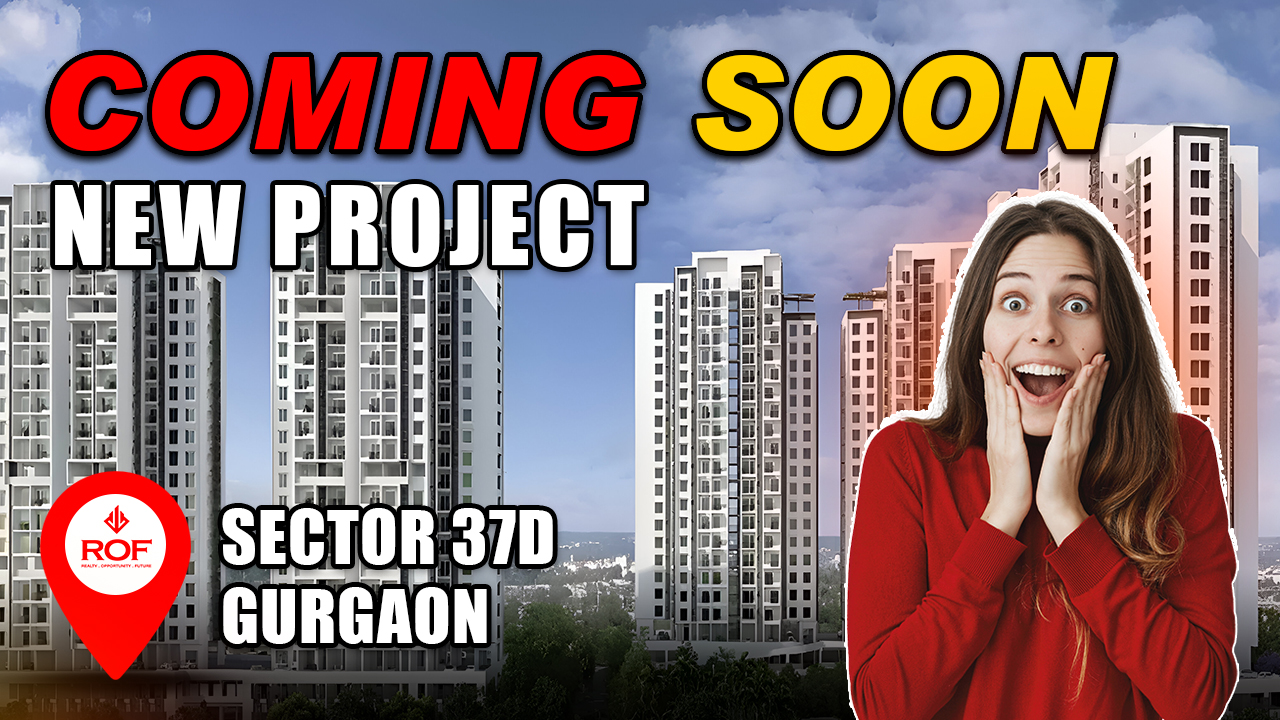 ROF Sector 37D Gurgaon Upcoming